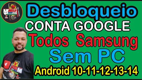 DESBLOQUEIO CONTA GOOGLE SAMSUNG EM QUALQUER .